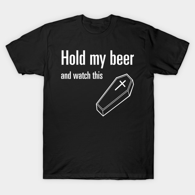 Hold My Beer and Watch This T-Shirt by castrocastro